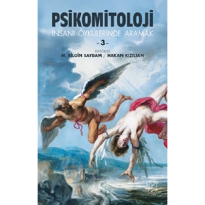 Psikomitoloji Öyküleri 3 - İnsanı Öykülerinde Aramak