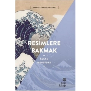 Resimlere Bakmak - Sanatın Olmazsa Olmazları