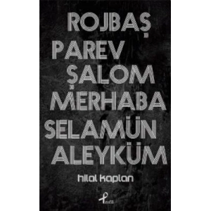 Rojbaş, Parev, Şalom, Merhaba, Selamün Aleyküm
