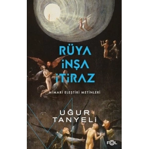 Rüya, İnşa, İtiraz -Mimari Eleştiri Metinleri