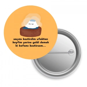 Saçımı Kestirdim Ufaktan Keyfim Yerine Geldi / Rozet