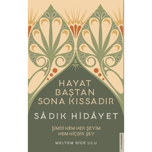 Sadık Hidayet - Hayat Baştan Sona Kıssadır