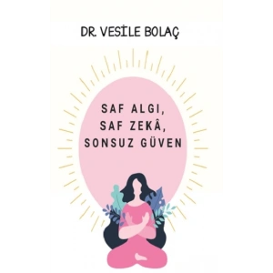 Saf Algı, Saf Zekâ, Sonsuz Güven