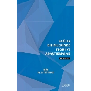 Sağlık Bilimlerinde Teori ve Araştırmalar - Mart 2022
