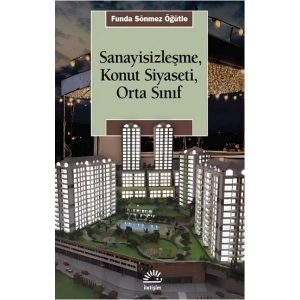 Sanayisizleşme, Konut Siyaseti, Orta Sınıf