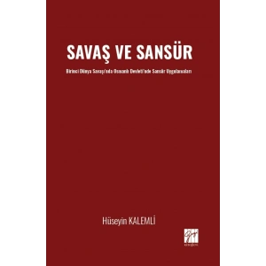 Savaş ve Sansür Birinci Dünya Savaşı’nda Osmanlı Devleti’nde Sansür Uygulamaları