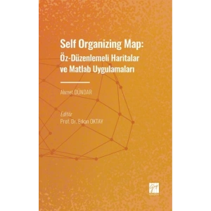 Self Organizing Map: Öz - Düzenlenmeli Haritalar ve Matlab Uygulamaları