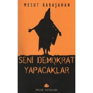 Seni Demokrat Yapacaklar