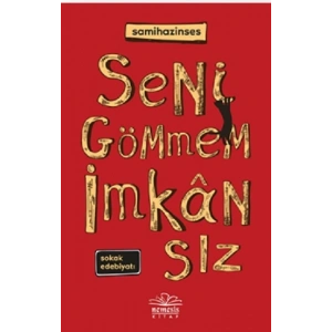 Seni Gömmem İmkansız