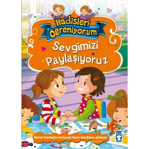 Sevgimizi Paylaşıyoruz - Hadisleri Öğreniyorum