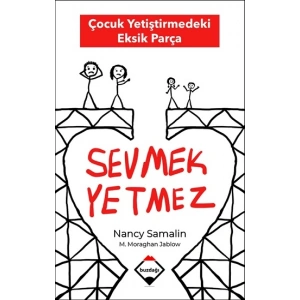 Sevmek Yetmez - Çocuk Yetiştirmedeki Eksik Parça