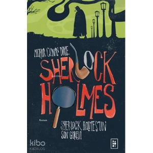 Sherlock Holmesun Son Görevi (Sherlock Holmes 4. Kitap)