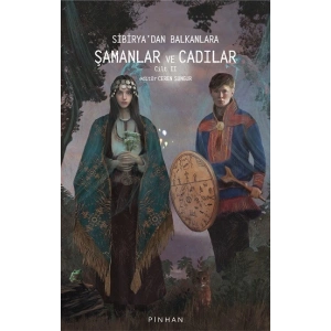 Sibiryadan Balkanlara Şamanlar ve Cadılar -Cilt 2