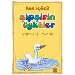 Şipşirin Öyküler : Şaşkın Kuğu Yavrusu