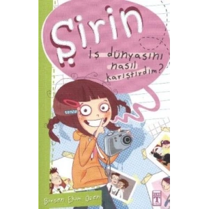 Şirin - İş Dünyasını Nasıl Karıştırdım?