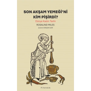 Son Akşam Yemeğini Kim Pişirdi?