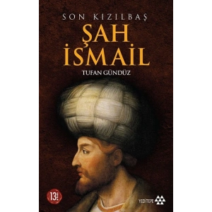 Son Kızılbaş Şah İsmail