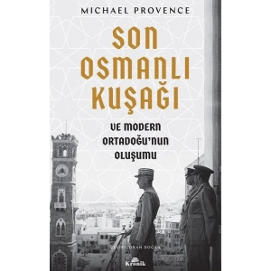 Son Osmanlı Kuşağı ve Modern Ortadoğunun Oluşumu