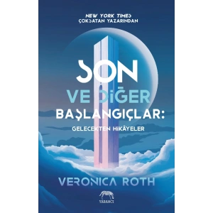 Son ve Diğer Başlangıçlar: Gelecekten Hikayeler
