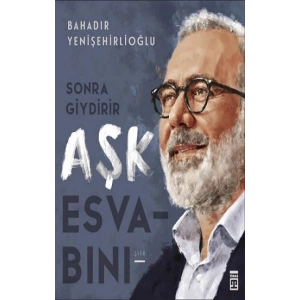 Sonra Giydirir Aşk Esvabını