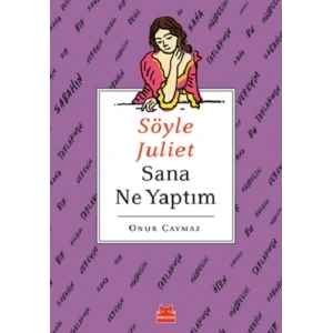 Söyle Juliet Sana Ne Yaptım