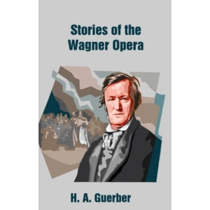 Stories of the Wagner Opera