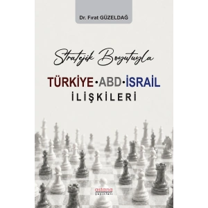 Stratejik Boyutuyla Türkiye-ABD-İsrail İlişkileri