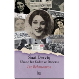 Suat Derviş: Efsane Bir Kadın ve Dönemi