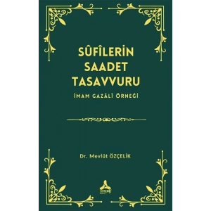 Sufilerin Saadet Tasavvuru İmam Gazali Örneği