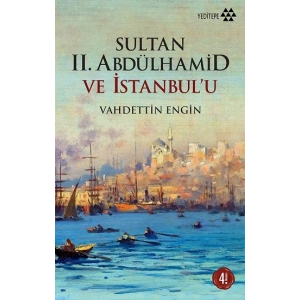 Sultan 2. Abdülhamid ve İstanbul’u