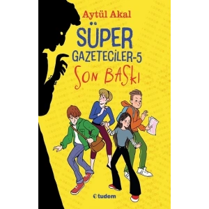 Süper Gazeteciler 5 - Son Baskı