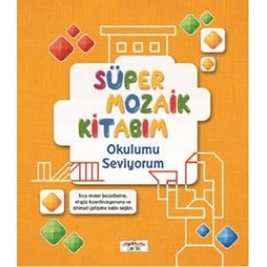 Süper Mozaik Kitabım - Okulumu Seviyorum