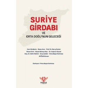 Suriye Girdabı ve Orta Doğu’nun Geleceği
