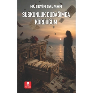 Suskunluk Dudağımda Kördüğüm