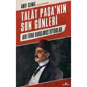 Talat Paşa’nın Son Günleri