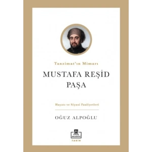 Tanzimatın Mimarı - Mustafa Reşid Paşa