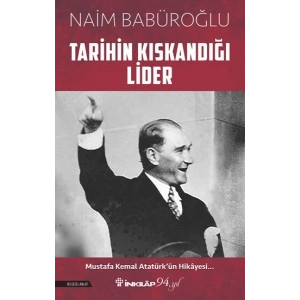 Tarihin Kıskandığı Lider
