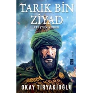 Tarık Bin Ziyad Ateşten Yürek