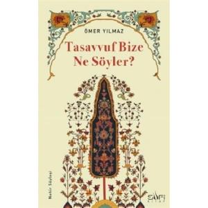 Tasavvuf Bize Ne Söyler?