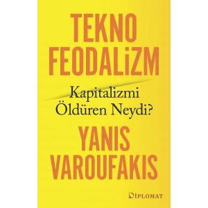 Teknofeodalizm Kapitalizmi Öldüren Neydi?