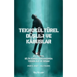 Teknokültürel Düşler ve Kabuslar