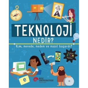 Teknoloji Nedir? Kim,  Nerede, Neden Ve Nasıl Başardı?