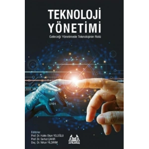 Teknoloji Yönetimi - Geleceği Yönetmede Teknolojinin Rolü