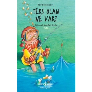 Ters Olan Ne Var ? Eğlenceli Ara - Bul Kitabı Tatil !