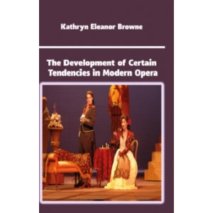 The Development of Certain Tendencies in Modern Opera