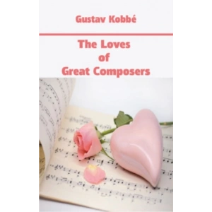 The Loves of Great Composers