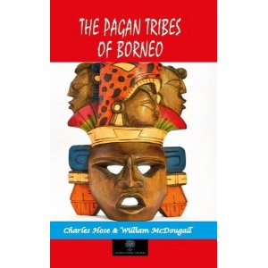 The Pagan Tribes of Borneo