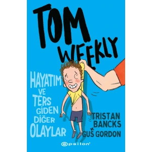 Tom Weekly: Hayatım ve Ters Giden Diğer Olaylar