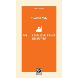 Toplu İş Sözleşmelerinde Neler Var?