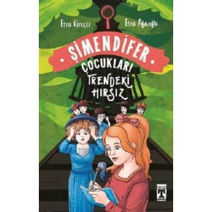 Trendeki Hırsız: Şimendifer Çocukları(Ciltli)